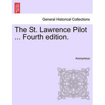 St. Lawrence Pilot ... Fourth Edition.