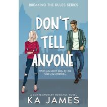 Don't Tell Anyone (Breaking the Rules Series)