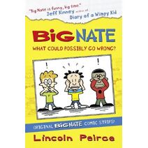 Big Nate Compilation 1: What Could Possibly Go Wrong? (Big Nate)
