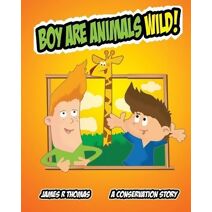 Boy Are Animals Wild! (Conservation)