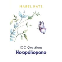 100 Questions about Ho'oponopono