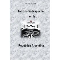 Terrorismo Mapuche en la Rep�blica Argentina
