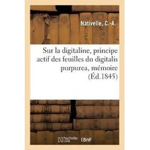 Sur La Digitaline, Principe Actif Des Feuilles Du Digitalis Purpurea, Memoire