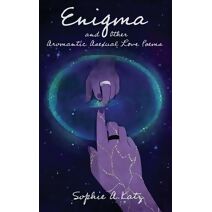 Enigma and Other Aromantic Asexual Love Poems