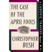 Case of the April Fools (Ludovic Travers Mysteries)