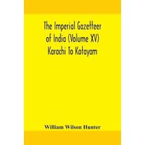 Imperial gazetteer of India (Volume XV) Karachi To Kotayam