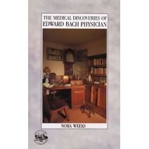 Medical Discoveries Of Edward Bach Physician