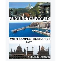 Around the World through some Sample Itineraries (Pictorial Travelogue)
