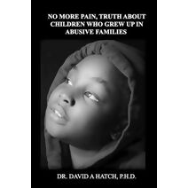 No More Pain, Truth About Children Who Grew Up In Abusive Families
