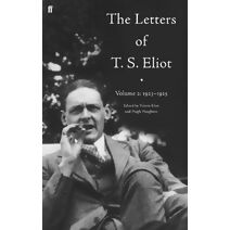 Letters of T. S. Eliot Volume 2: 1923-1925 (Letters of T. S. Eliot)