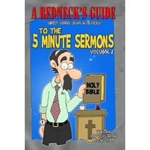 Redneck's Guide To The 5 Minute Sermons (Redneck's Guide to the 5 Minute Sermons)