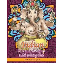 Indian Art and Designs Adult Coloring Book (Therapeutic Coloring Books for Adults)