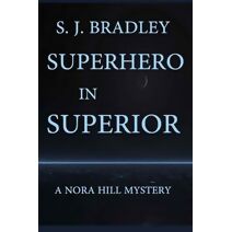 Superhero in Superior (Nora Hill Mysteries)