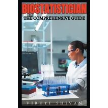Biostatistician - The Comprehensive Guide (Vanguard Professionals)