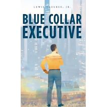 Blue Collar Executive