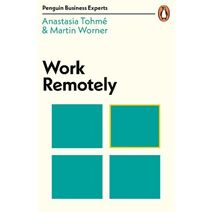 Work Remotely (Penguin Business Experts Series)