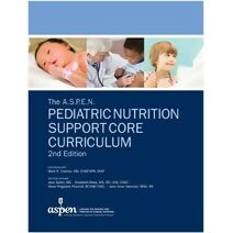 A.S.P.E.N. Pediatric Nutrition Support Core Curriculum