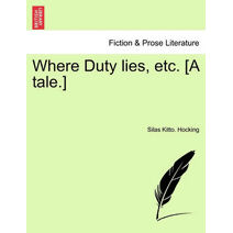 Where Duty Lies, Etc. [A Tale.]