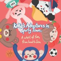 Koko's Adventures in Sporty Town (Kokomonster English Learning Series for Children)