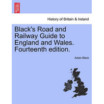 Black's Road and Railway Guide to England and Wales. Fourteenth edition.