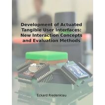 Development of Actuated Tangible User Interfaces