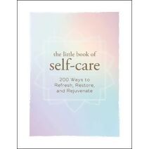 Little Book of Self-Care (Little Book of Self-Help Series)