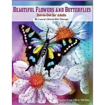 Beautiful Butterflies and Flowers Dot-to-Dot For Adults- Puzzles From 150 to 760 (Dot to Dot Books for Adults)