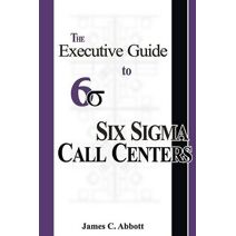 Executive Guide to Six Sigma Call Centers