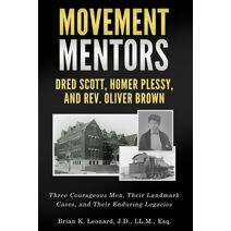 Movement Mentors, Dred Scott, Homer Plessy and Rev. Oliver Brown