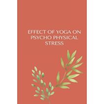 Effect of Yoga on Psycho-Physical Stress