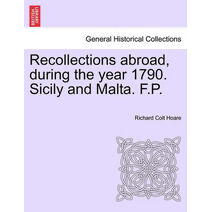 Recollections Abroad, During the Year 1790. Sicily and Malta. F.P.