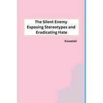 Silent Enemy Exposing Stereotypes and Eradicating Hate