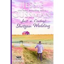 Just a Cowboy's Shotgun Wedding (Sweet Western Christian Romance Book 7) (Flyboys of Sweet Briar Ranch in North Dakota) (Flyboys of Sweet Briar Ranch)