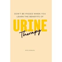 Don't Be Pissed Off When You Learn the Benefits of Urine Therapy