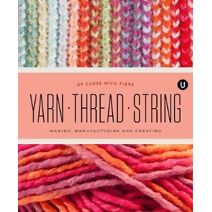 Yarn Thread String: Up Close with Fibre