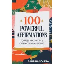 100 Powerful Affirmations to feel in control of emotional eating