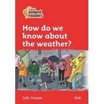How do we know about the weather? (Collins Peapod Readers)