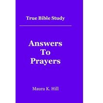 True Bible Study - Answers To Prayers