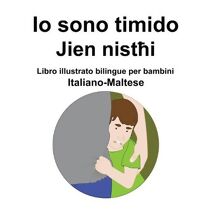 Italiano-Maltese Io sono timido/ Jien nistħi Libro illustrato bilingue per bambini