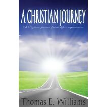 CHRISTIAN JOURNEY - Religious Poems From Life's Experiences