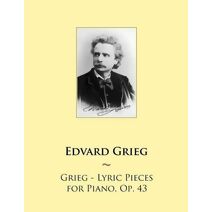 Grieg - Lyric Pieces for Piano, Op. 43 (Samwise Music for Piano)