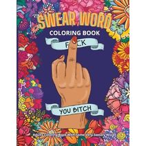Swear Word Coloring Book (Swear Words Coloring Books for Adults)