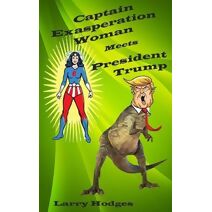 Captain Exasperation Woman Meets President Trump