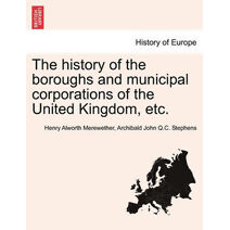 history of the boroughs and municipal corporations of the United Kingdom, etc.