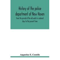 History of the police department of New Haven from the period of the old watch in colonial days to the present time. Historical and biographical. Police protection past and present; The city