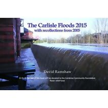 Carlisle Floods 2015: With Recollections from 2005