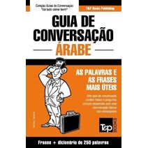 Guia de Conversacao Portugues-Arabe e mini dicionario 250 palavras