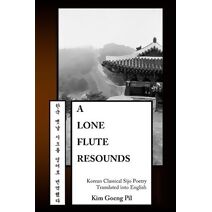 Lone Flute Resounds (Korean Sijo Poetry Translated Into English)