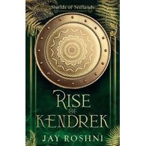 Rise of Kendrek (Shields of Seiflands)