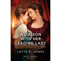 Liaison With Her Leading Lady Mills & Boon Historical (Mills & Boon Historical)
